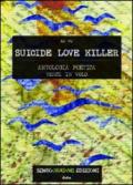 Suicide love killer. Antologia poetica versi in volo