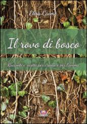 Il rovo di bosco. Racconti e ricette per i sensi e per l'anima