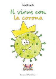 Il virus con la corona. Ediz. illustrata