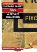 Shepard Fairey. Obey. A private collection. Ediz. illustrata