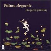 Pittura eloquente-Eloquent painting. Ediz. bilingue