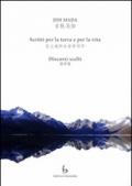 Scritti per la terra e per la vita. Discorsi scelti. Testo cinese a fronte