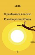 Il professore è morto. Poetica pomeridiana