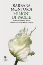 Milioni di paglie. Sottili frangenti di vita che irrompono e lasciano segni