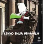 Reggio Emilia Meraviglia. Un viaggio nella città di Reggio Emilia