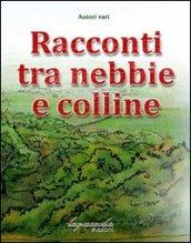 Racconti tra nebbie e colline