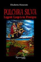 Pulchra silva. Leggende lungo la via Francigena