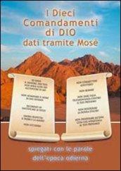 I Dieci Comandamenti di Dio dati tramite Mosè: spiegati con le parole dell'epoca odierna