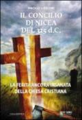 Il Concilio di Nicea del 325 d.C. La ferita ancora insanata della Chiesa cristiana