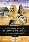 La missione segreta di Leonardo da Vinci da Alessandria d'Egitto a Teglio. Ediz. illustrata