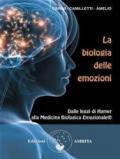 La biologia delle emozioni. Dalle leggi di Hamer alla medicina biologica emozionale