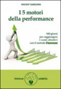 I 5 motori della performance. 100 giorni per raggiungere i vostri obiettivi con il metodo Performex®