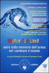 Water for unity. Agire sulla memoria dell'acqua per cambiare il mondo