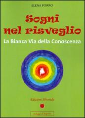 Sogni nel risveglio. La bianca via della conoscenza