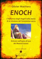 Enoch. L'influenza degli angeli nella storia & la missione del femminino sacro