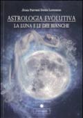 Astrologia evolutiva. La luna e le dee bianche