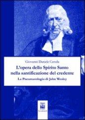 L'opera dello Spirito Santo nella santificazione del credente. La pneumatologia di John Wesley