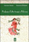 Profumo d'altri tempi a Palermo. Ediz. illustrata