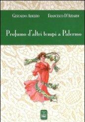 Profumo d'altri tempi a Palermo. Ediz. illustrata