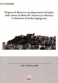 Il progetto di restauro ed adeguamento liturgico della chiesa di Maria SS. Assunta (ex Matrice) in Sambuca di Sicilia (Agrigento)