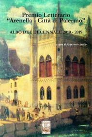 Premio letterario «Arenella. Città di Palermo». Albo del decennale 2010-2019