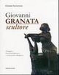 Giovanni Granata scultore. Omaggio a Giovanni Granata e Costantino Barbella