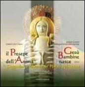 Il presepe dell'anima. Gesù bambine nasce. Suggestioni e melodie del Natale abruzzese. Ediz. illustrata. Con CD Audio