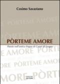 Pòrteme amore. Poesie nell'antica lingua di Castel di Sangro