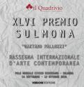 Quarantaseiesimo Premio Sulmona «Gaetano Pallozzi» rassegna internazionale d'arte contemporanea. Ediz. illustrata