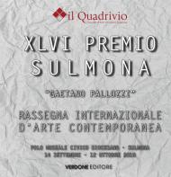 Quarantaseiesimo Premio Sulmona «Gaetano Pallozzi» rassegna internazionale d'arte contemporanea. Ediz. illustrata