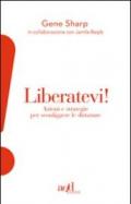 Liberatevi! Azioni e strategie per sconfiggere le dittature