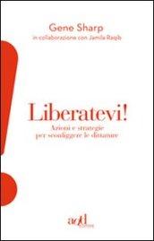 Liberatevi! Azioni e strategie per sconfiggere le dittature