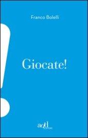 Giocate!