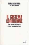 Il sistema corruzione. Come rubano i nostri soldi e perché dobbiamo dire basta (ADD#)