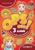 Ops...! 3 anni. Per la scuola dell'infanzia