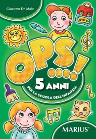 Ops...! 5 anni. Per la scuola dell'infanzia