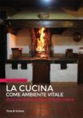 Cucina come ambiente vitale. Storia e simboli di un luogo di Trasformazione