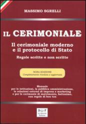 Il cerimoniale. Il cerimoniale moderno e il protocollo di Stato. Regole scritte e non scritte