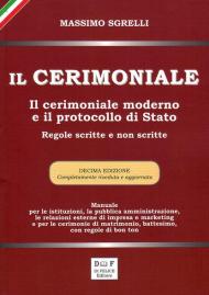 Il cerimoniale. Il cerimoniale moderno e il protocollo di Stato. Regole scritte e non scritte