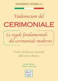 Vademecum del cerimoniale. Le regole fondamentali del cerimoniale moderno. Tratte dal famoso manuale dello stesso autore. Ediz. ampliata