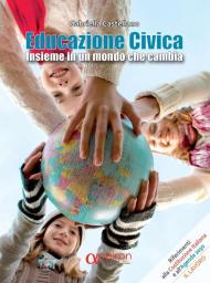 Educazione civica. Insieme in un mondo che cambia. Ediz. per la scuola