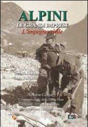 Alpini. Le grendi imprese. L'impegno civile. 5.L'impegno civile delle Penne nere, il Vajont, il Friuli, L'Irpinia, l'Associazione nazionale alpini