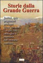 Storia della grande guerra. Soldati, spie, prigionieri, profughi, gente comuni. Luoghi, fatti, immagini e memorie dell'immane conflitto. 1.