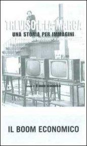 Treviso e la Marca. Una storia per immagini. 5.Il boom economico