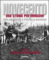 Novecento padovano. Una storia per immagini. 4.I campi e il sogno industriale