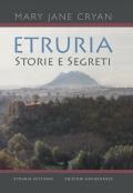 Etruria. Storie e segreti