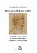 Tre saggi su Leonardo. Leonardo e l'homo salvatico, l'orecchio di Leonardo, Leonardo e il volto di Giuda. Ediz. illustrata