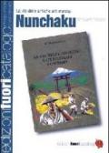 Nunchaku. La via delle antiche arti marziali