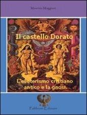 Il castello dorato. L'esoterismo cristiano antico e la gnosi