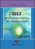 2012 apertura dei portali nel mondo nuovo. Ediz. multilingue